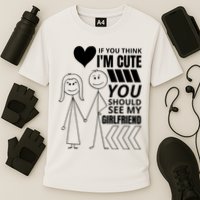 If You Think IM Cute You Should See My Girlfriend Funny Cooling Performance Crew T-Shirt