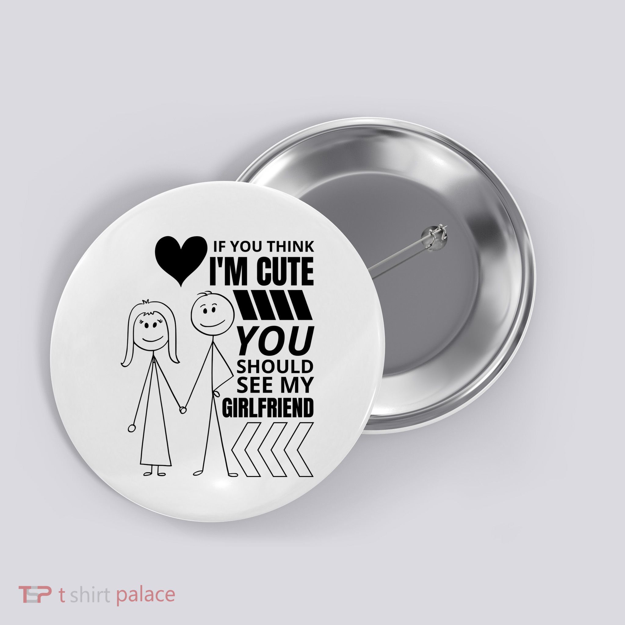 If You Think IM Cute You Should See My Girlfriend Funny Button