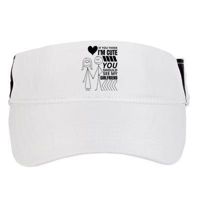 If You Think IM Cute You Should See My Girlfriend Funny Adult Drive Performance Visor