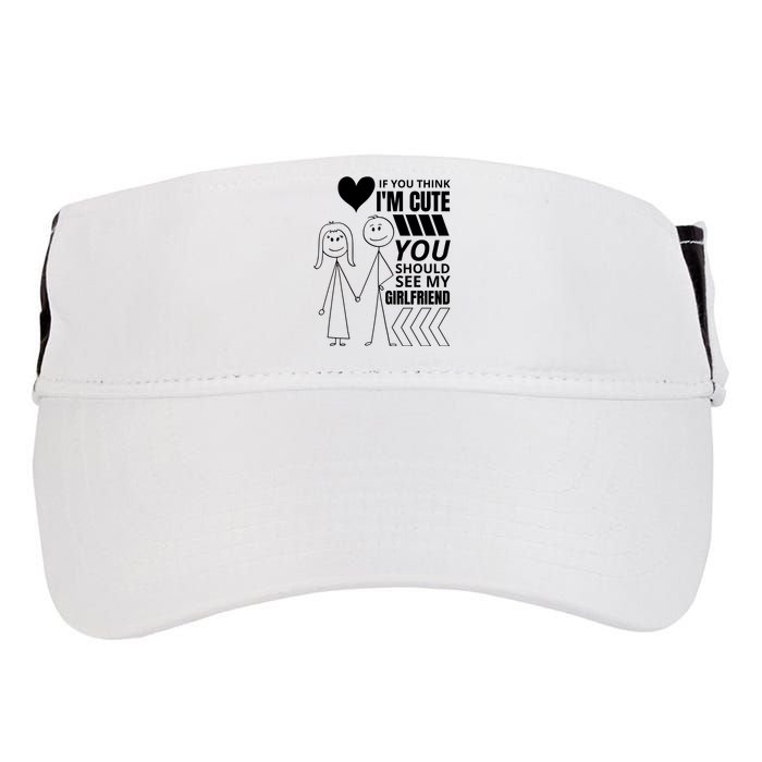 If You Think IM Cute You Should See My Girlfriend Funny Adult Drive Performance Visor