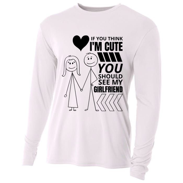 If You Think IM Cute You Should See My Girlfriend Funny Cooling Performance Long Sleeve Crew