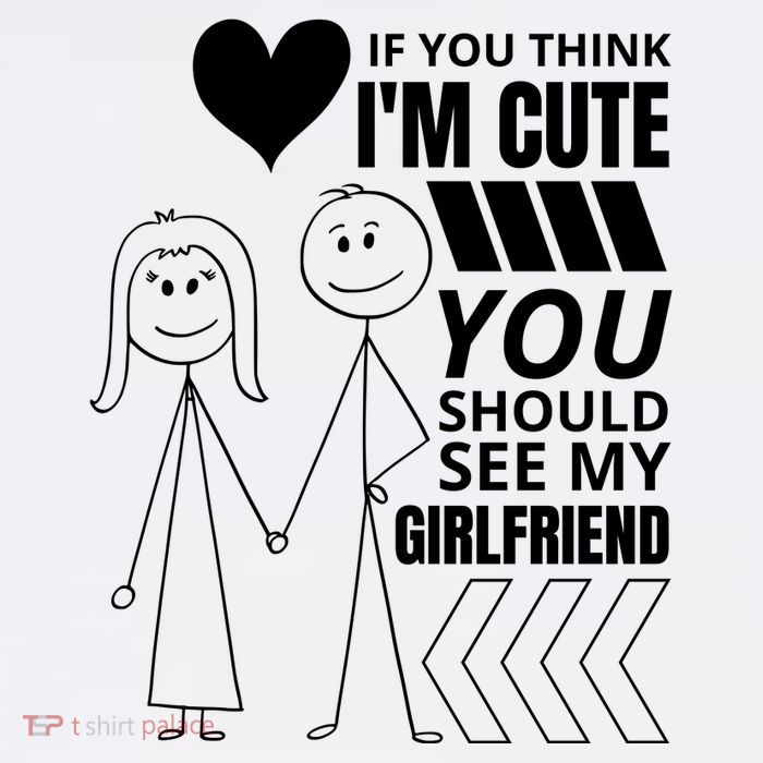 If You Think IM Cute You Should See My Girlfriend Funny Womens T-Shirt