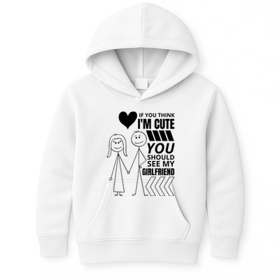 If You Think IM Cute You Should See My Girlfriend Funny Kids Hoodie