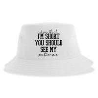 If You Think Im Short You Should See My Patience Sustainable Bucket Hat