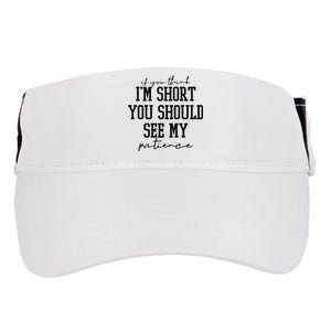 If You Think Im Short You Should See My Patience Adult Drive Performance Visor