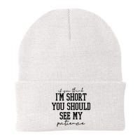 If You Think Im Short You Should See My Patience Beanie