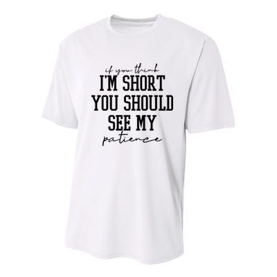 If You Think Im Short You Should See My Patience Youth Performance Sprint T-Shirt