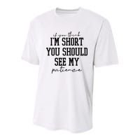 If You Think Im Short You Should See My Patience Youth Performance Sprint T-Shirt