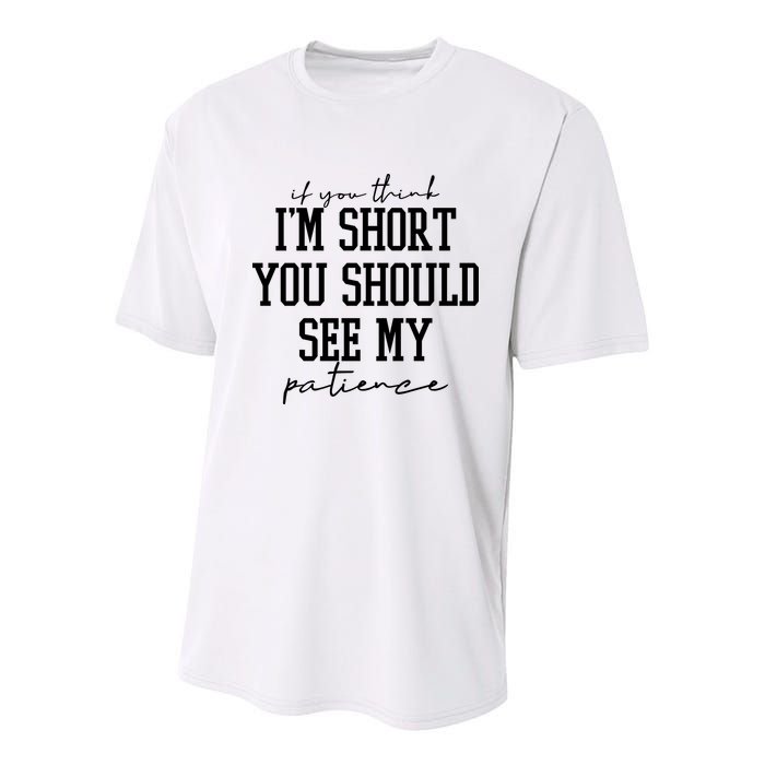 If You Think Im Short You Should See My Patience Youth Performance Sprint T-Shirt