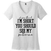 If You Think Im Short You Should See My Patience Women's V-Neck T-Shirt