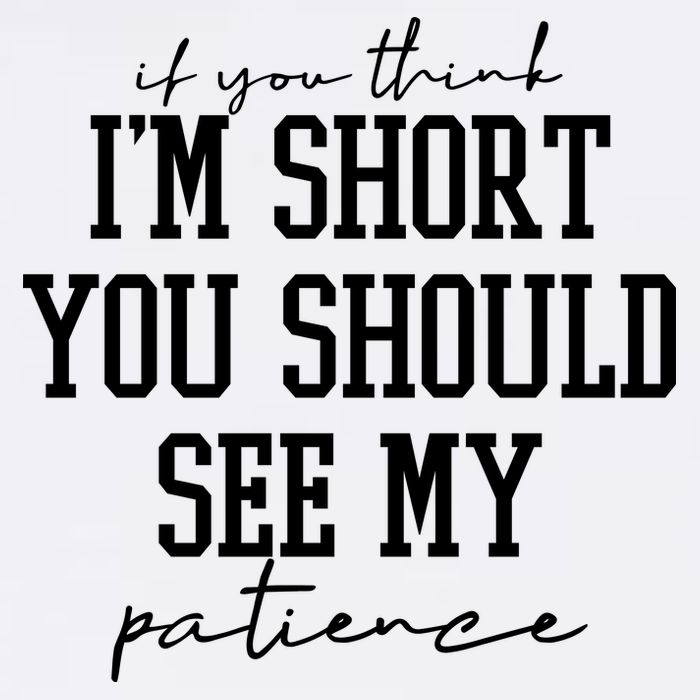 If You Think Im Short You Should See My Patience Kids Long Sleeve Shirt