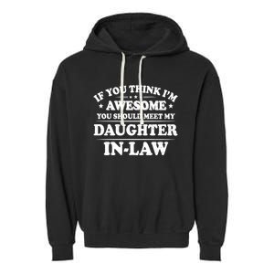 If You Think Im Awesome You Should Meet My Son In Law Garment-Dyed Fleece Hoodie