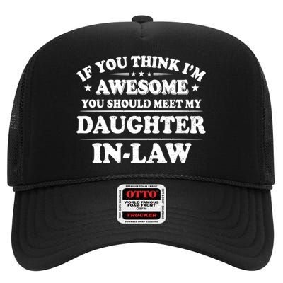 If You Think Im Awesome You Should Meet My Son In Law High Crown Mesh Back Trucker Hat