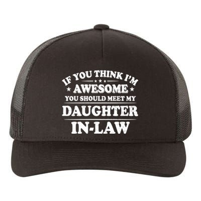 If You Think Im Awesome You Should Meet My Son In Law Yupoong Adult 5-Panel Trucker Hat