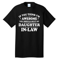 If You Think Im Awesome You Should Meet My Son In Law Tall T-Shirt