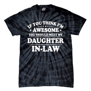 If You Think Im Awesome You Should Meet My Son In Law Tie-Dye T-Shirt