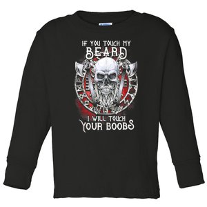 If You Touch My Beard I Will Touch Your Boobs Toddler Long Sleeve Shirt