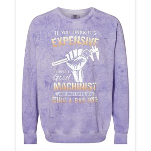 If You Think ItS Expensive To Hire A Good Machinist Colorblast Crewneck Sweatshirt