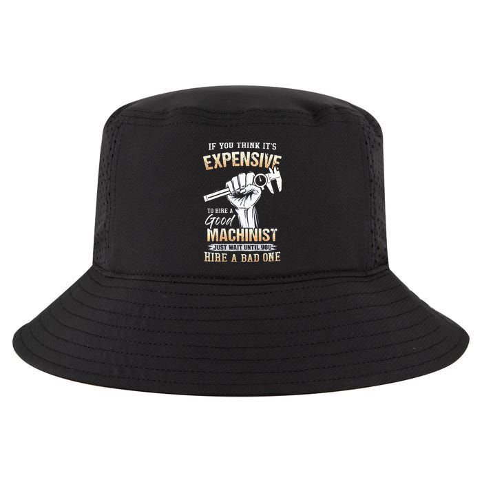 If You Think ItS Expensive To Hire A Good Machinist Cool Comfort Performance Bucket Hat