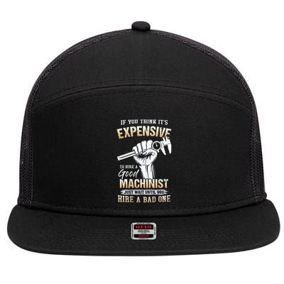 If You Think ItS Expensive To Hire A Good Machinist 7 Panel Mesh Trucker Snapback Hat