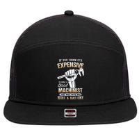 If You Think ItS Expensive To Hire A Good Machinist 7 Panel Mesh Trucker Snapback Hat