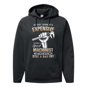 If You Think ItS Expensive To Hire A Good Machinist Performance Fleece Hoodie