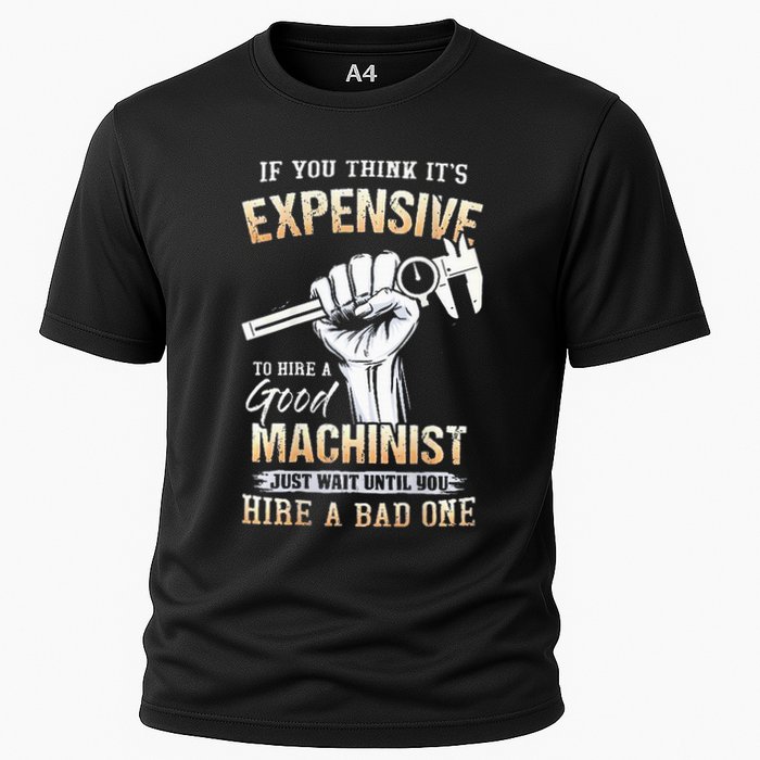 If You Think ItS Expensive To Hire A Good Machinist Cooling Performance Crew T-Shirt