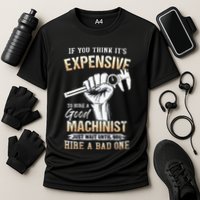 If You Think ItS Expensive To Hire A Good Machinist Cooling Performance Crew T-Shirt