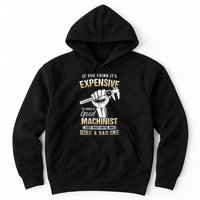 If You Think ItS Expensive To Hire A Good Machinist Hoodie