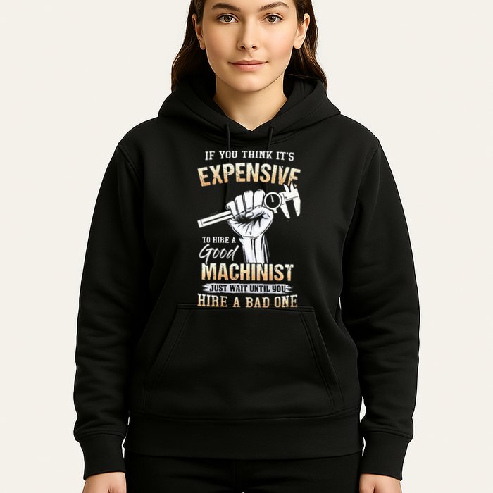 If You Think ItS Expensive To Hire A Good Machinist Hoodie