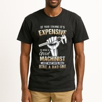 If You Think ItS Expensive To Hire A Good Machinist Tall T-Shirt