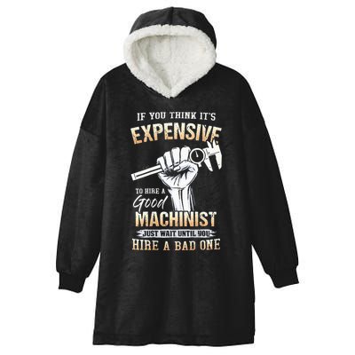 If You Think ItS Expensive To Hire A Good Machinist Hooded Wearable Blanket