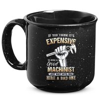 If You Think ItS Expensive To Hire A Good Machinist 15oz Campfire Ceramic Mug