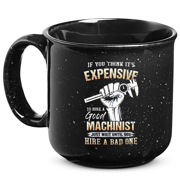 If You Think ItS Expensive To Hire A Good Machinist 15oz Campfire Ceramic Mug