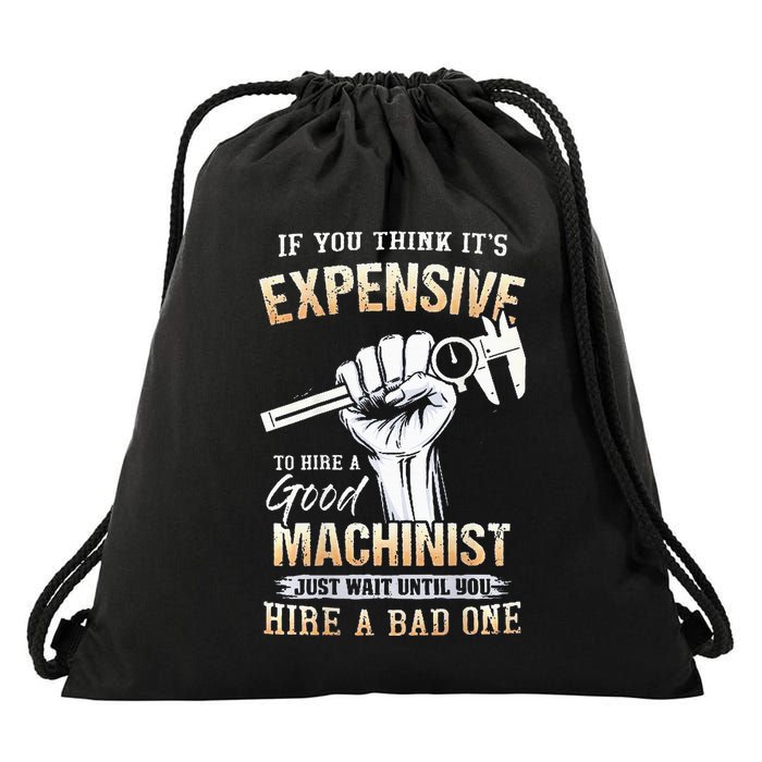 If You Think ItS Expensive To Hire A Good Machinist Drawstring Bag
