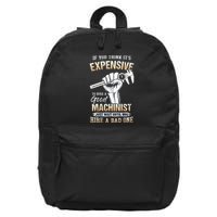 If You Think ItS Expensive To Hire A Good Machinist 16 in Basic Backpack