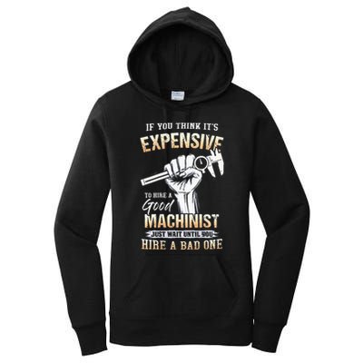 If You Think ItS Expensive To Hire A Good Machinist Women's Pullover Hoodie