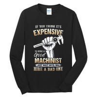 If You Think ItS Expensive To Hire A Good Machinist Tall Long Sleeve T-Shirt