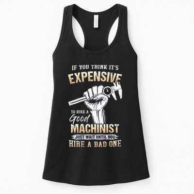 If You Think ItS Expensive To Hire A Good Machinist Womens Tank Top