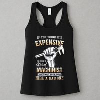If You Think ItS Expensive To Hire A Good Machinist Womens Tank Top