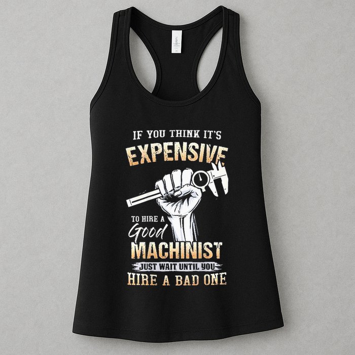 If You Think ItS Expensive To Hire A Good Machinist Womens Tank Top