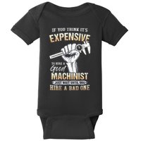 If You Think ItS Expensive To Hire A Good Machinist Baby Bodysuit