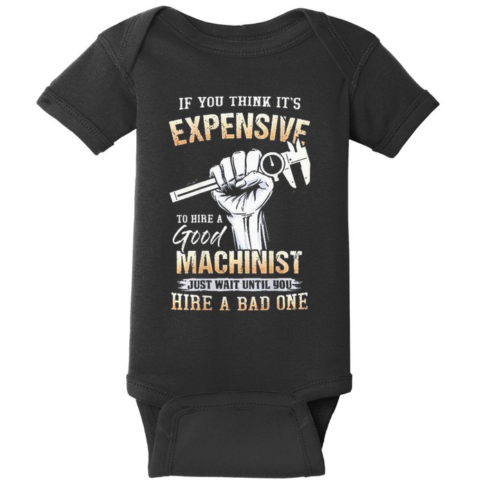 If You Think ItS Expensive To Hire A Good Machinist Baby Bodysuit