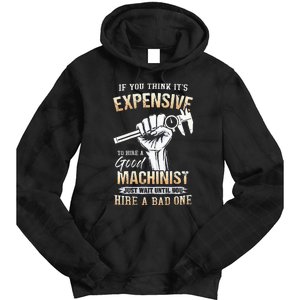 If You Think ItS Expensive To Hire A Good Machinist Tie Dye Hoodie