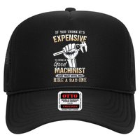 If You Think ItS Expensive To Hire A Good Machinist Trucker Hat