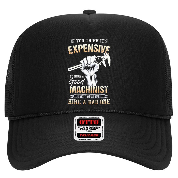 If You Think ItS Expensive To Hire A Good Machinist Trucker Hat