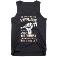If You Think ItS Expensive To Hire A Good Machinist Tank Top