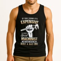 If You Think ItS Expensive To Hire A Good Machinist Tank Top