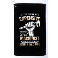 If You Think ItS Expensive To Hire A Good Machinist Golf Towel