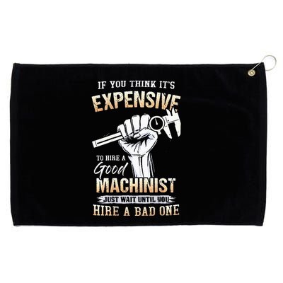 If You Think ItS Expensive To Hire A Good Machinist Grommeted Golf Towel